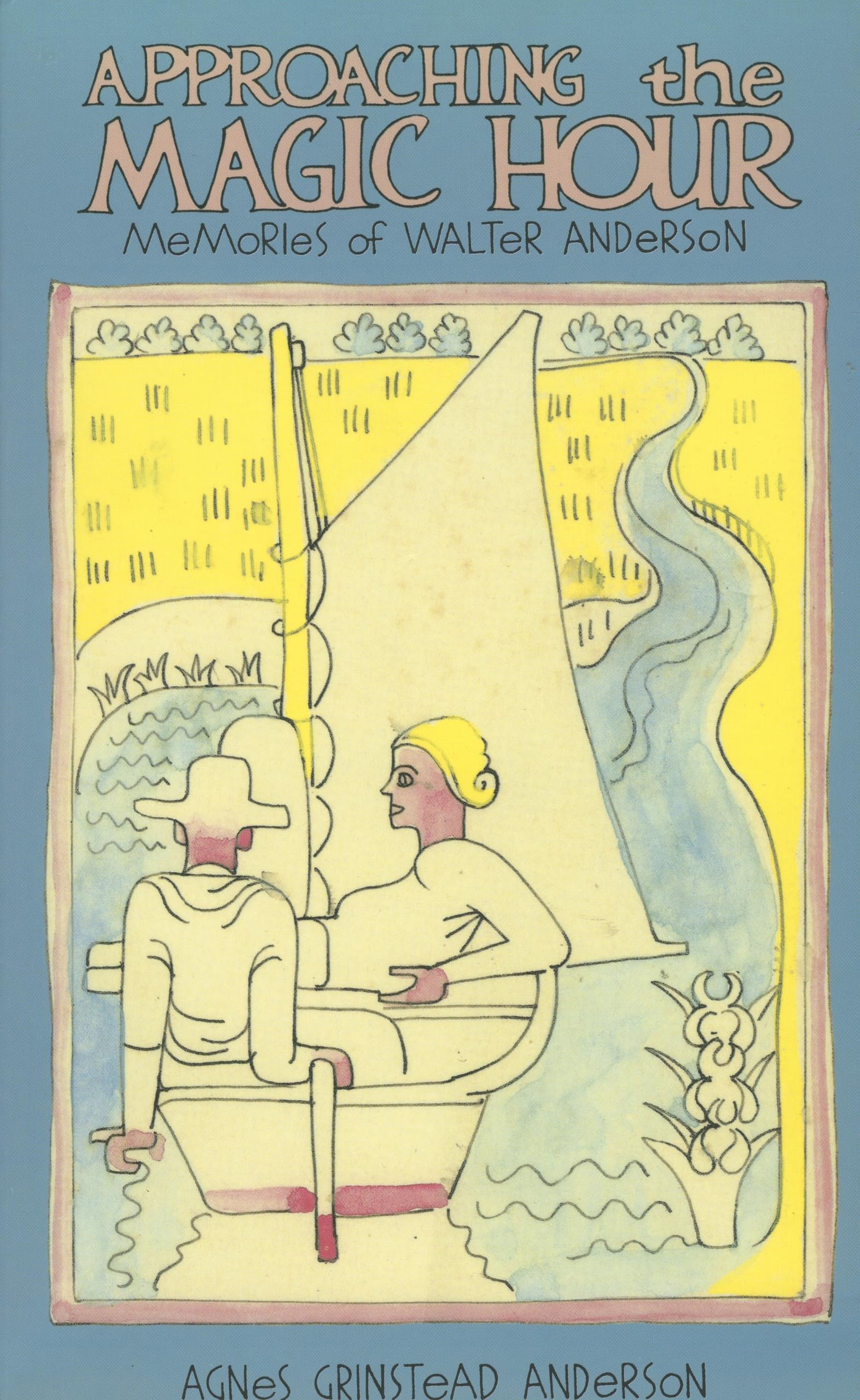 Approaching the Magic Hour: Memories of Walter Anderson,New