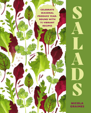 Salads: Celebrate Seasonal Produce YearRound With 75 Vibrant Recipes