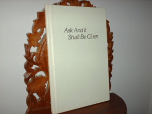 Ask And It Shall Be Given