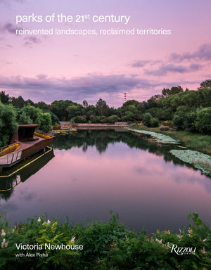 Parks Of The 21St Century: Reinvented Landscapes, Reclaimed Territories-new