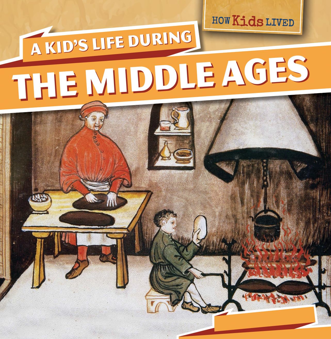 A Kid's Life During the Middle Ages (How Kids Lived),New