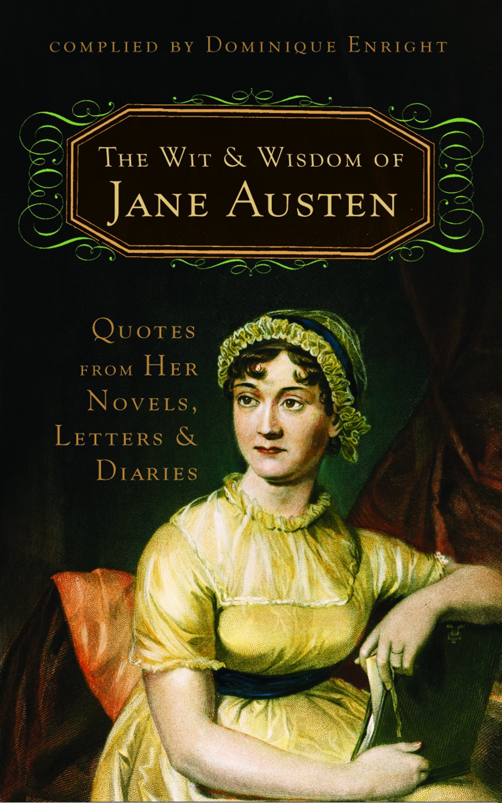 The Wit and Wisdom of Jane Austen: Quotes From Her Novels, Letters, and Diaries,Used