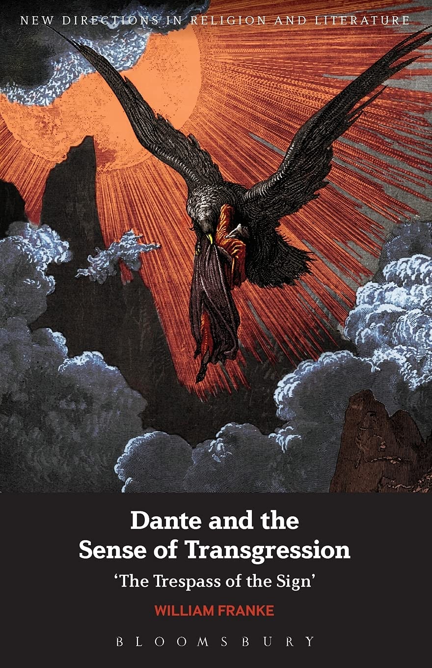 Dante and the Sense of Transgression: 'The Trespass of the Sign' (New Directions in Religion and Literature),Used