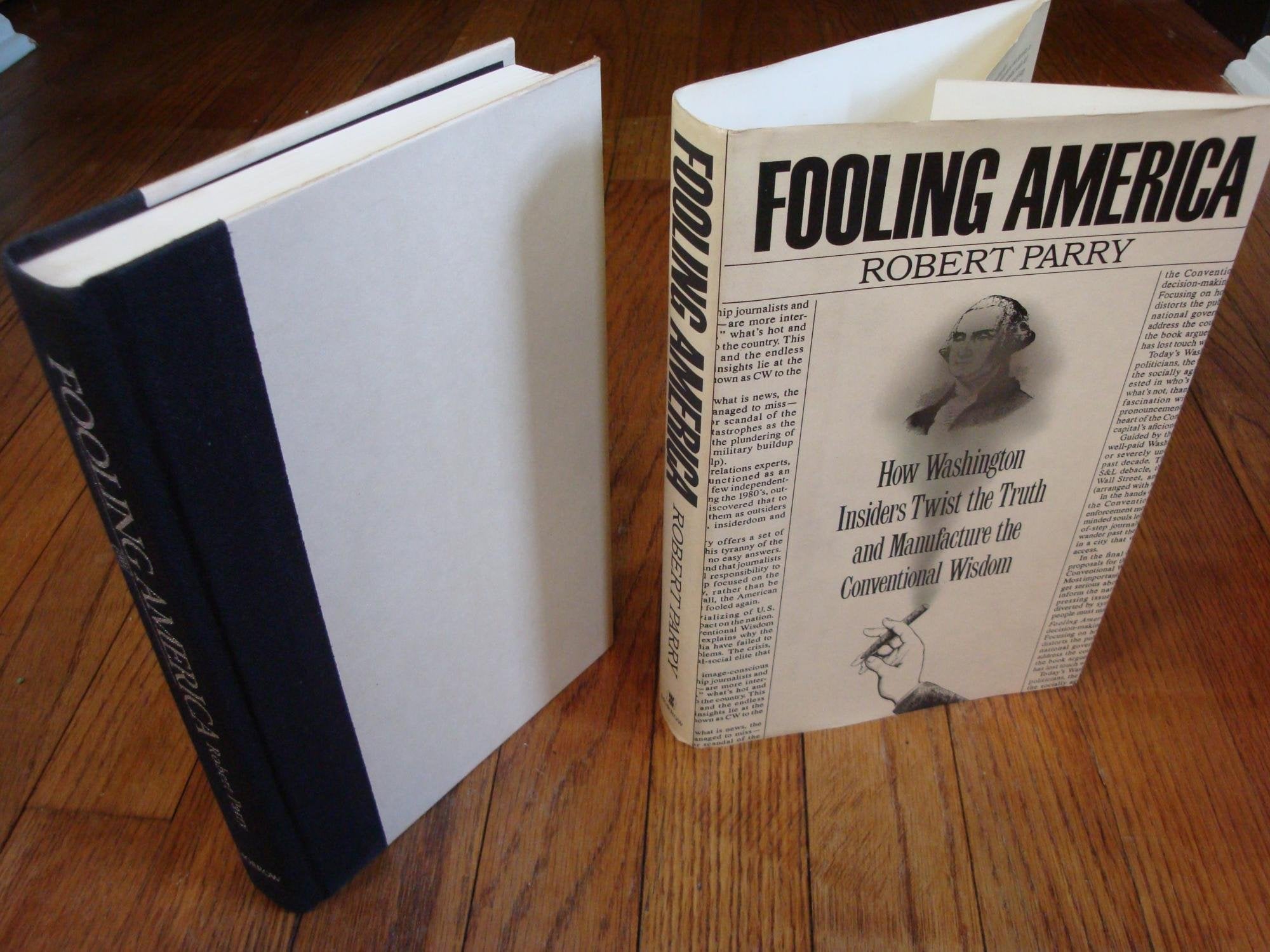 Fooling America: How Washington Insiders Twist The Truth And Manufacture The Conventional Wisdom,New