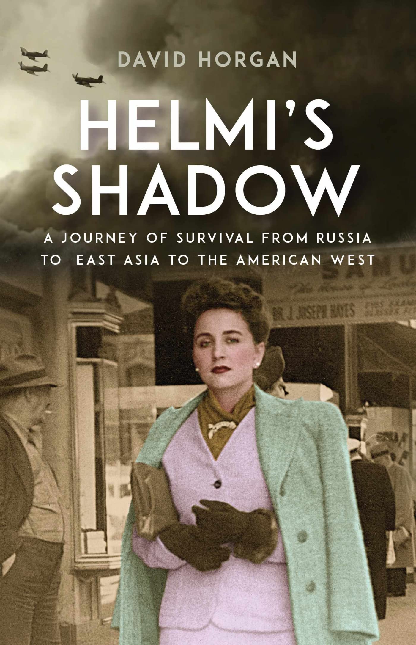 Helmi'S Shadow: A Journey Of Survival From Russia To East Asia To The American West