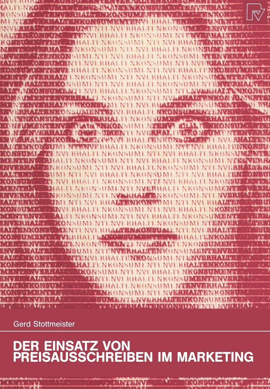 Der Einsatz von Preisausschreiben im Marketing: Ausprgungen, Wirkungen und Wirkungsmessung (Konsum und Verhalten, 19) (German Ed,Used