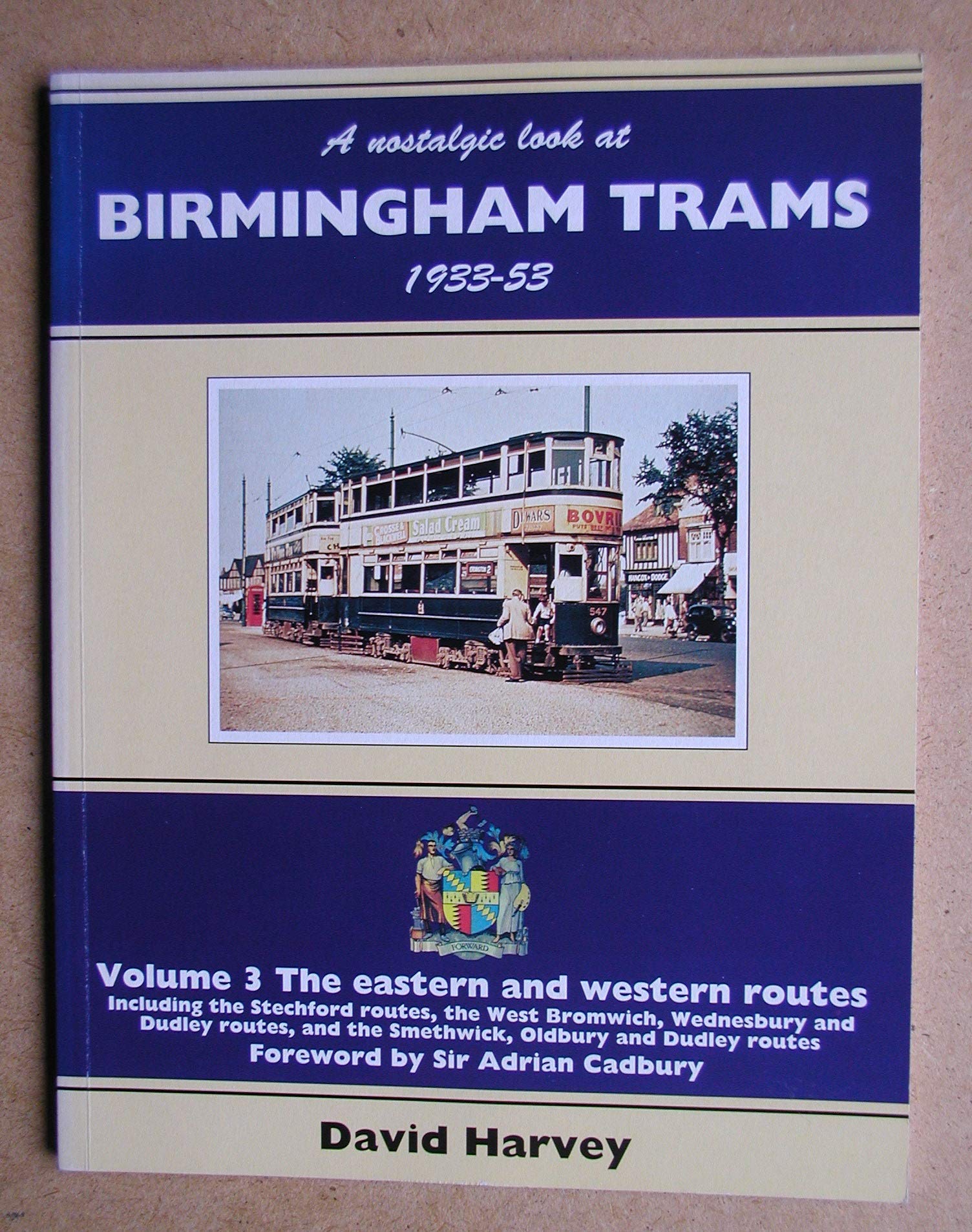 A Nostalgic Look at Birmingham Trams, 19331953: The Western and Eastern Routes and the 1953 Abandonment (A Nostalgic Look At...,Used