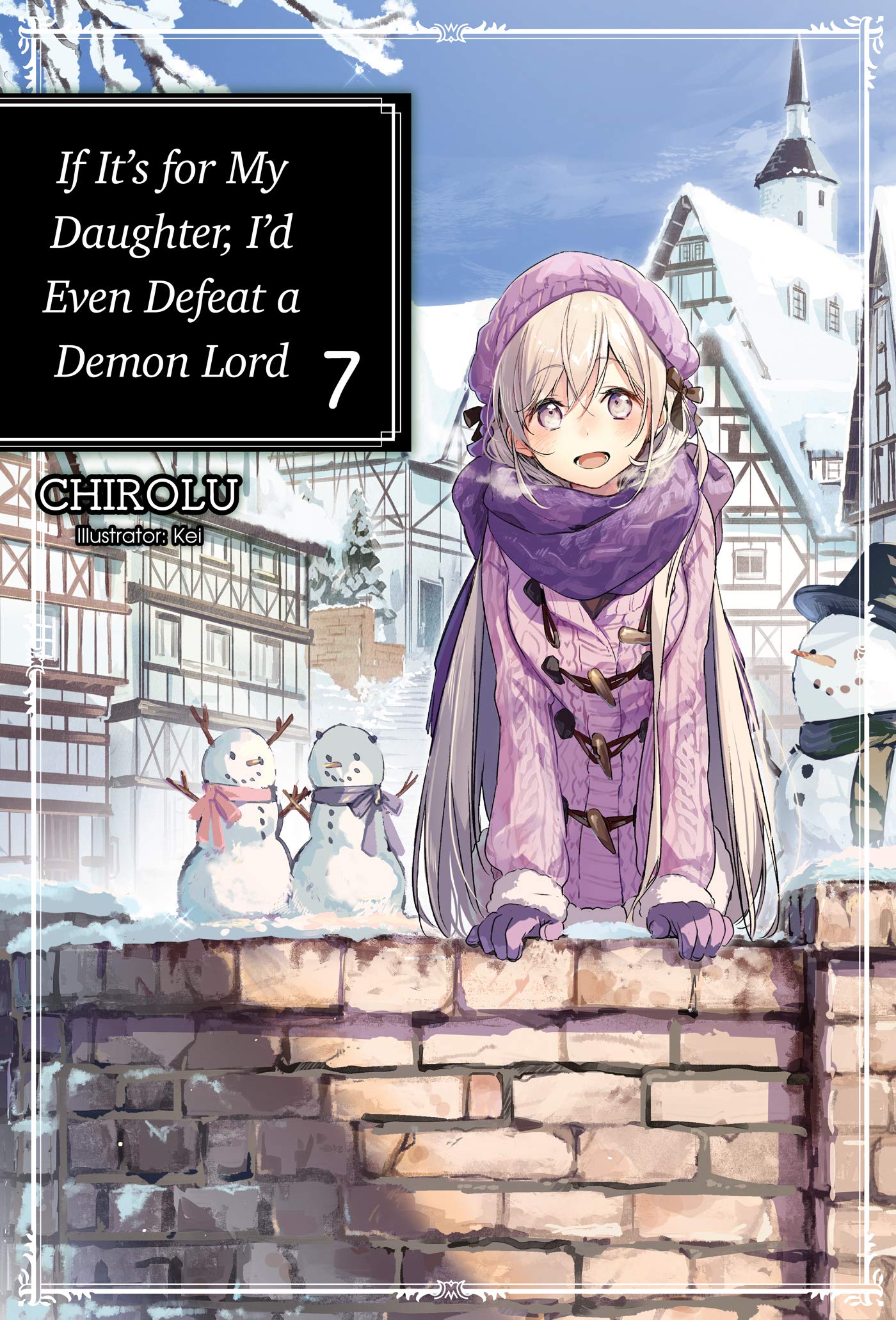 If ItS For My Daughter, ID Even Defeat A Demon Lord: Volume 7 (Light Novel) (Volume 7)