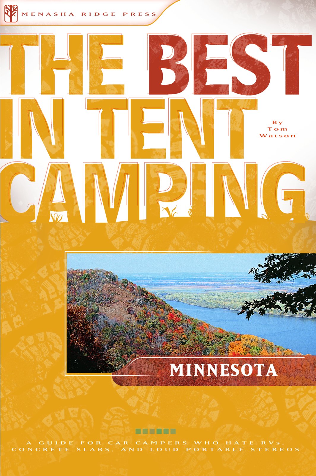 The Best in Tent Camping: Minnesota: A Guide for Car Campers Who Hate RVs, Concrete Slabs, and Loud Portable Stereos (Best Tent ,Used