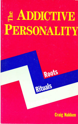 The Addictive Personality: Roots, Rituals and Recovery,New