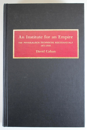 An Institute for an Empire: The PsysikalischTechnische Reichsanstalt, 18711918,Used