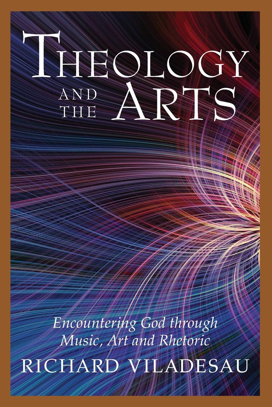 Theology and the Arts: Encountering God through Music, Art and Rhetoric,Used