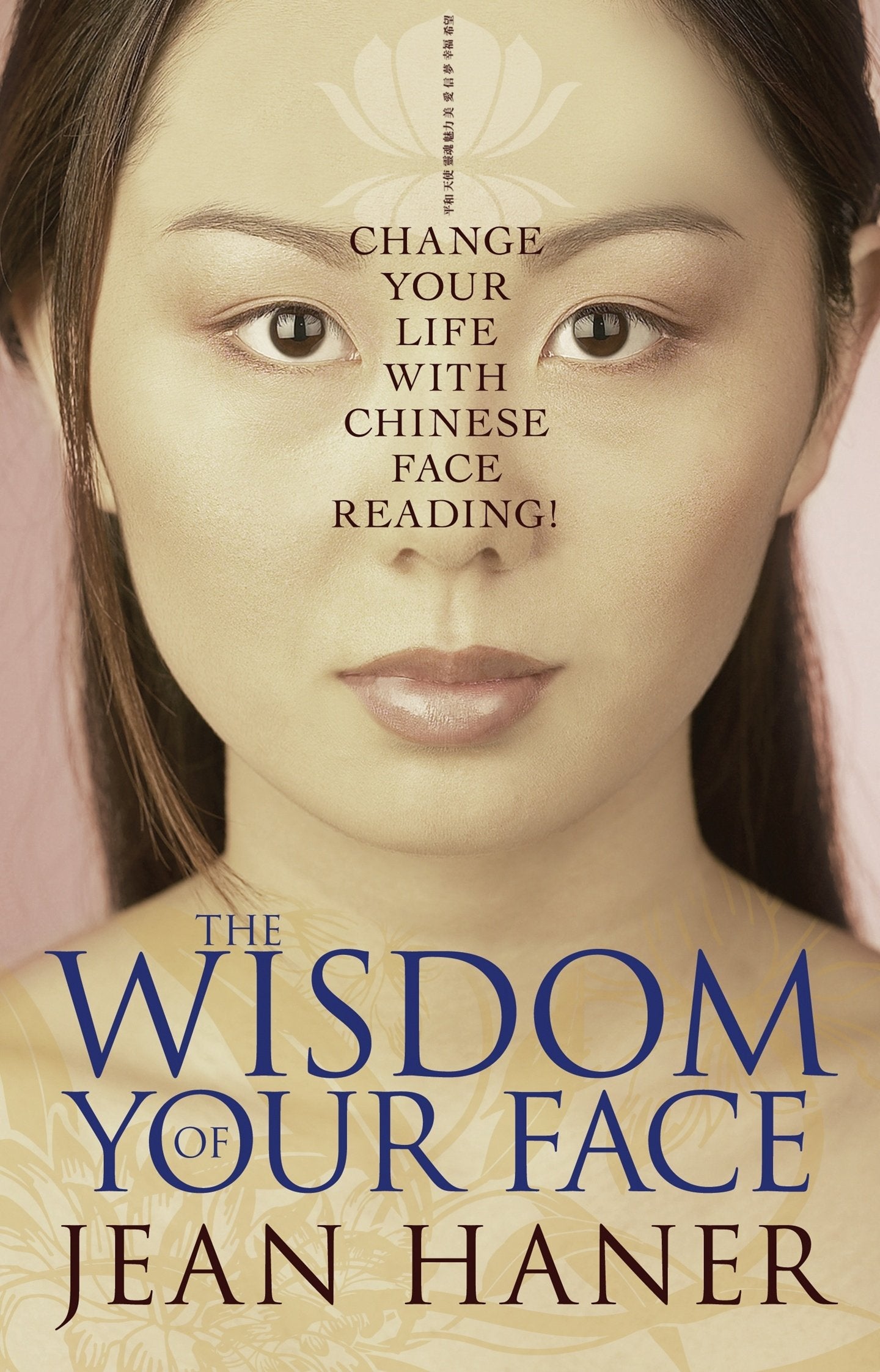 The Wisdom of Your Face: Change Your Life with Chinese Face Reading!,New