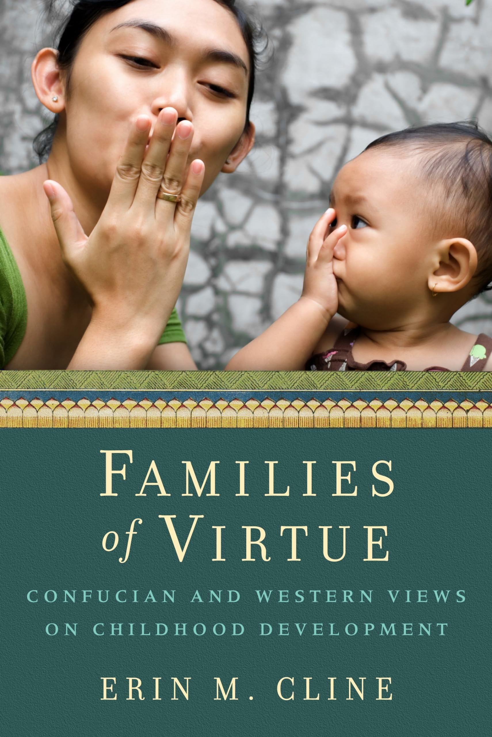 Families of Virtue: Confucian and Western Views on Childhood Development,Used