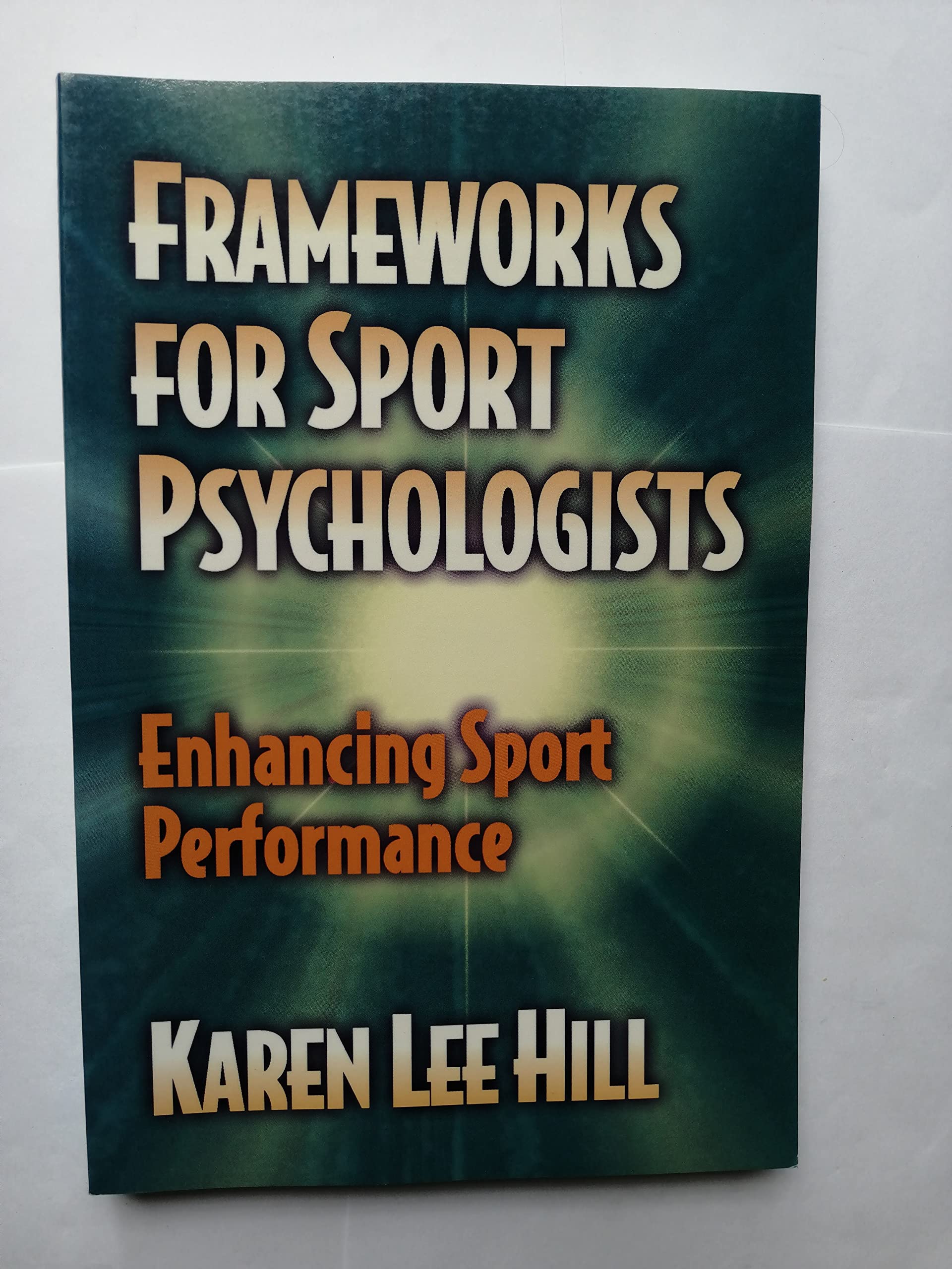 Frameworks for Sport Psychologists: Enhancing Sport Performance,New