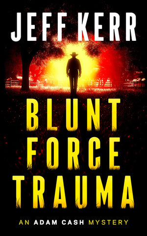 Blunt Force Trauma (The Adam Cash Mystery Series, 1)