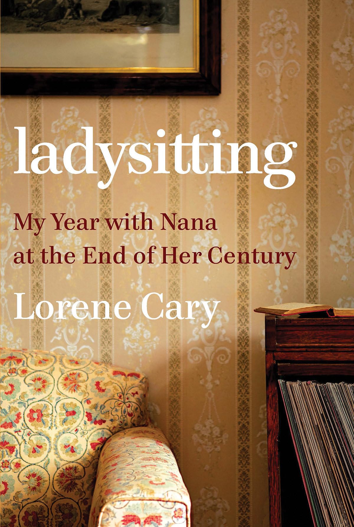 Ladysitting: My Year with Nana at the End of Her Century,Used