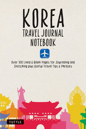 Korea Travel Journal Notebook: 16 Pages Of Travel Tips & Useful Phrases Followed By 106 Blank & Lined Pages For Journaling & Ske,Used