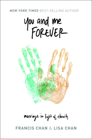 You and Me Forever: Marriage in Light of Eternity,New