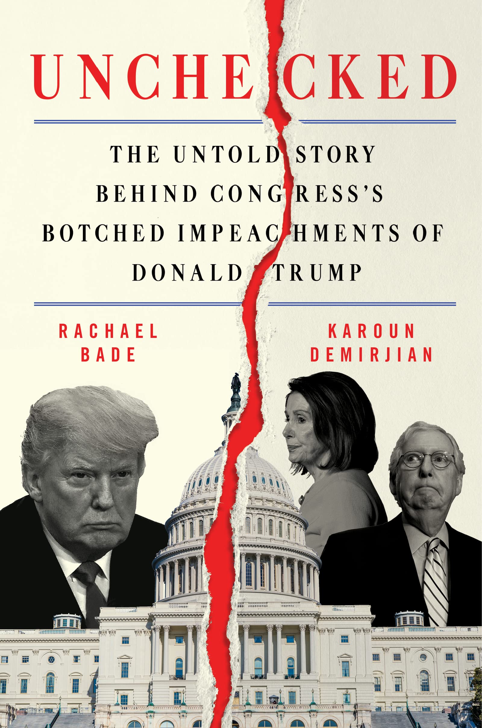Unchecked: The Untold Story Behind Congress'S Botched Impeachments Of Donald Trump
