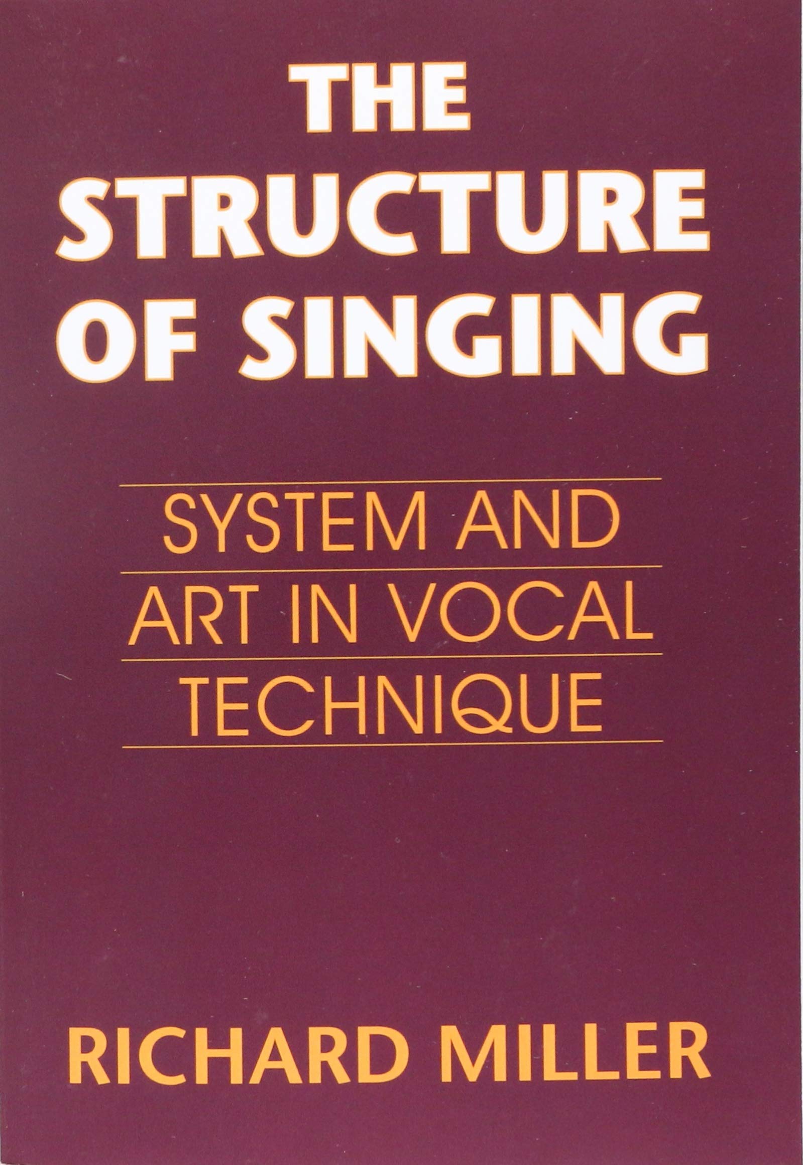 The Structure Of Singing: System And Art In Vocal Technique,New