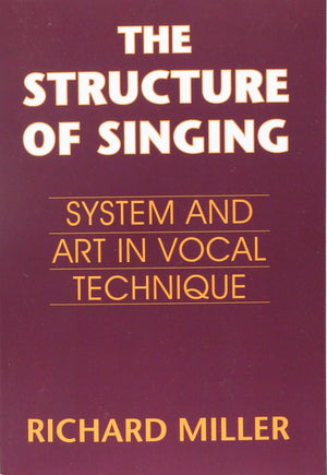 The Structure Of Singing: System And Art In Vocal Technique,New