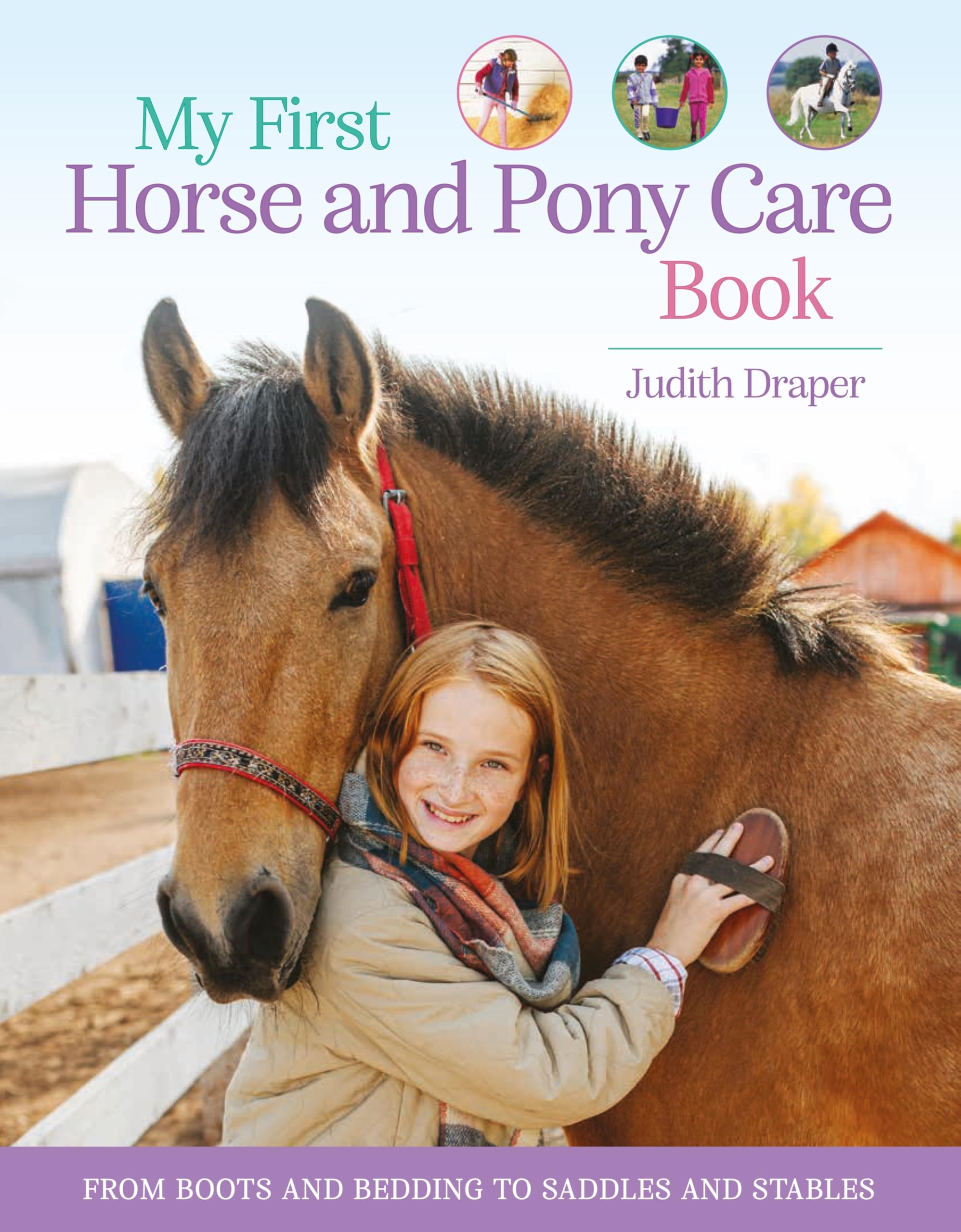 My First Horse And Pony Care Book: From Boots And Bedding To Saddles And Stables
