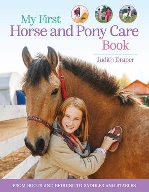 My First Horse And Pony Care Book: From Boots And Bedding To Saddles And Stables