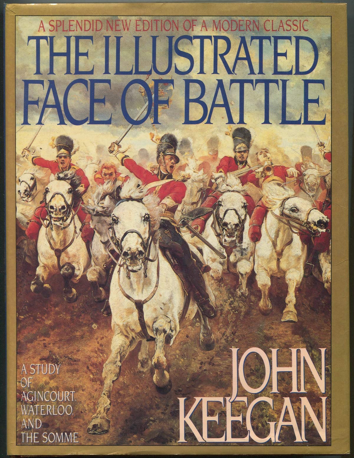 The Illustrated Face of Battle: A Study of Agincourt, Waterloo and the Somme,Used