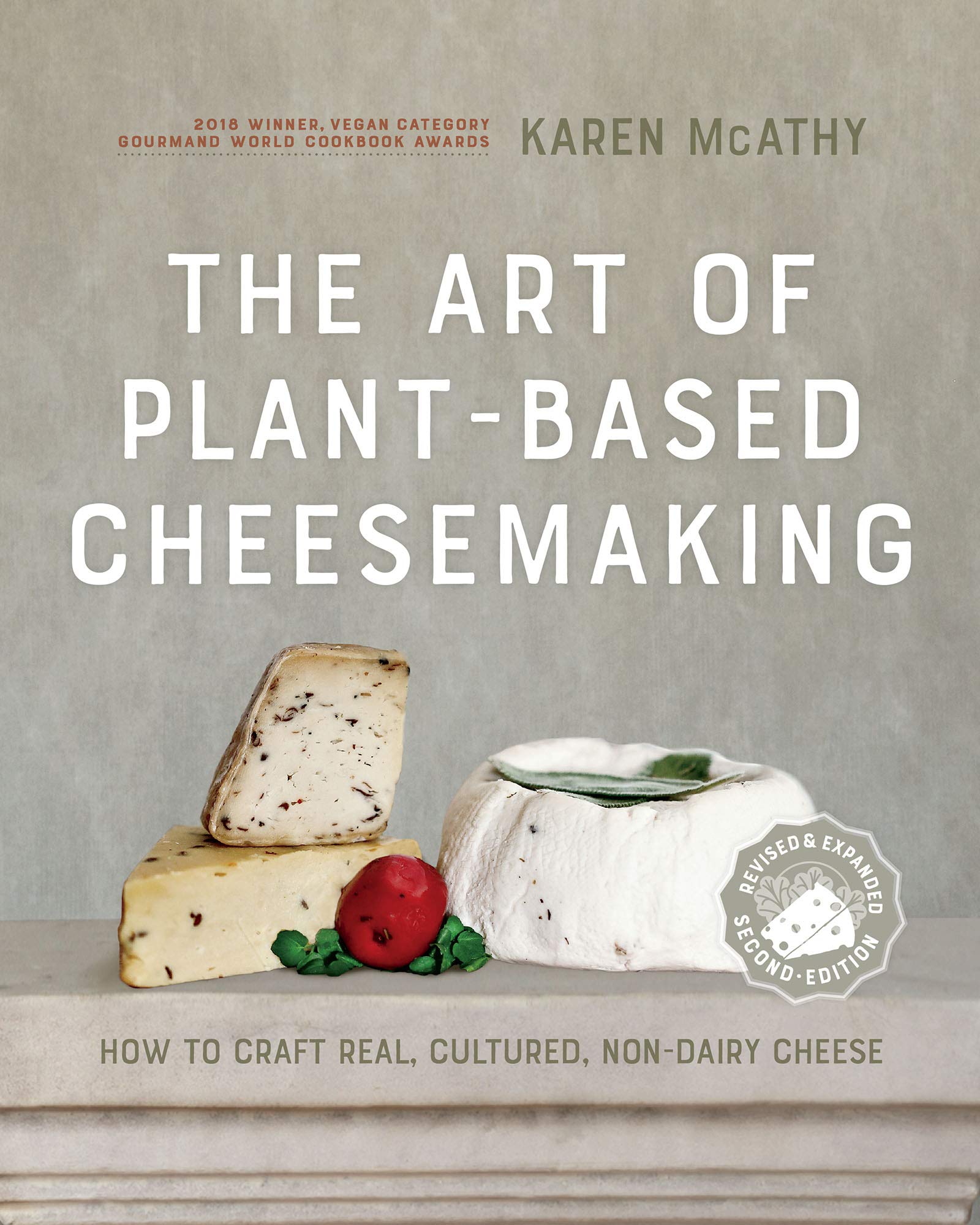 The Art Of Plantbased Cheesemaking, Second Edition: How To Craft Real, Cultured, Nondairy Cheese,New