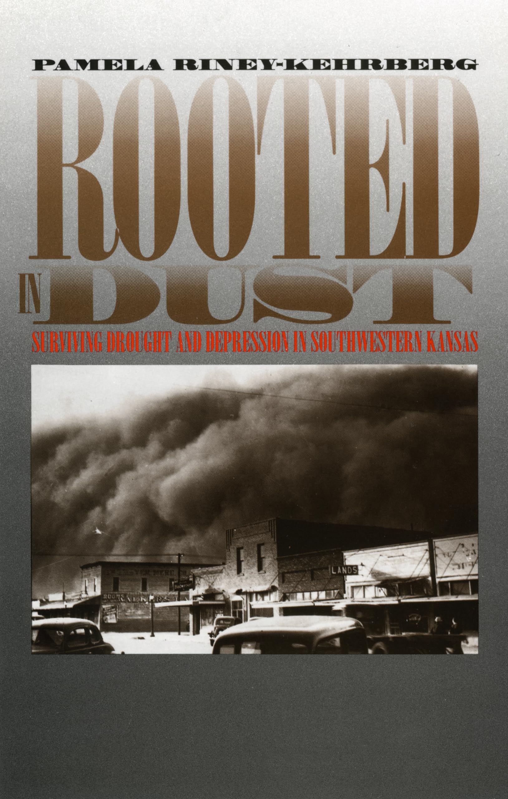 Rooted In Dust: Surviving Drought And Depression In Southwestern Kansas (Rural America)-used