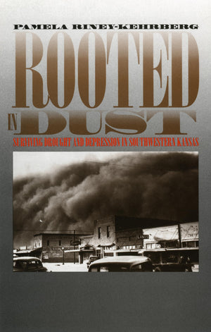 Rooted In Dust: Surviving Drought And Depression In Southwestern Kansas (Rural America)-used