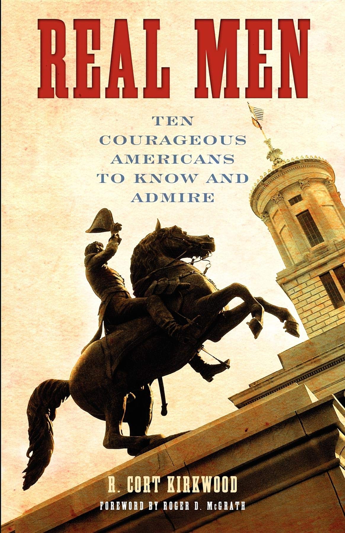 Real Men: Ten Courageous Americans to Know and Admire,Used
