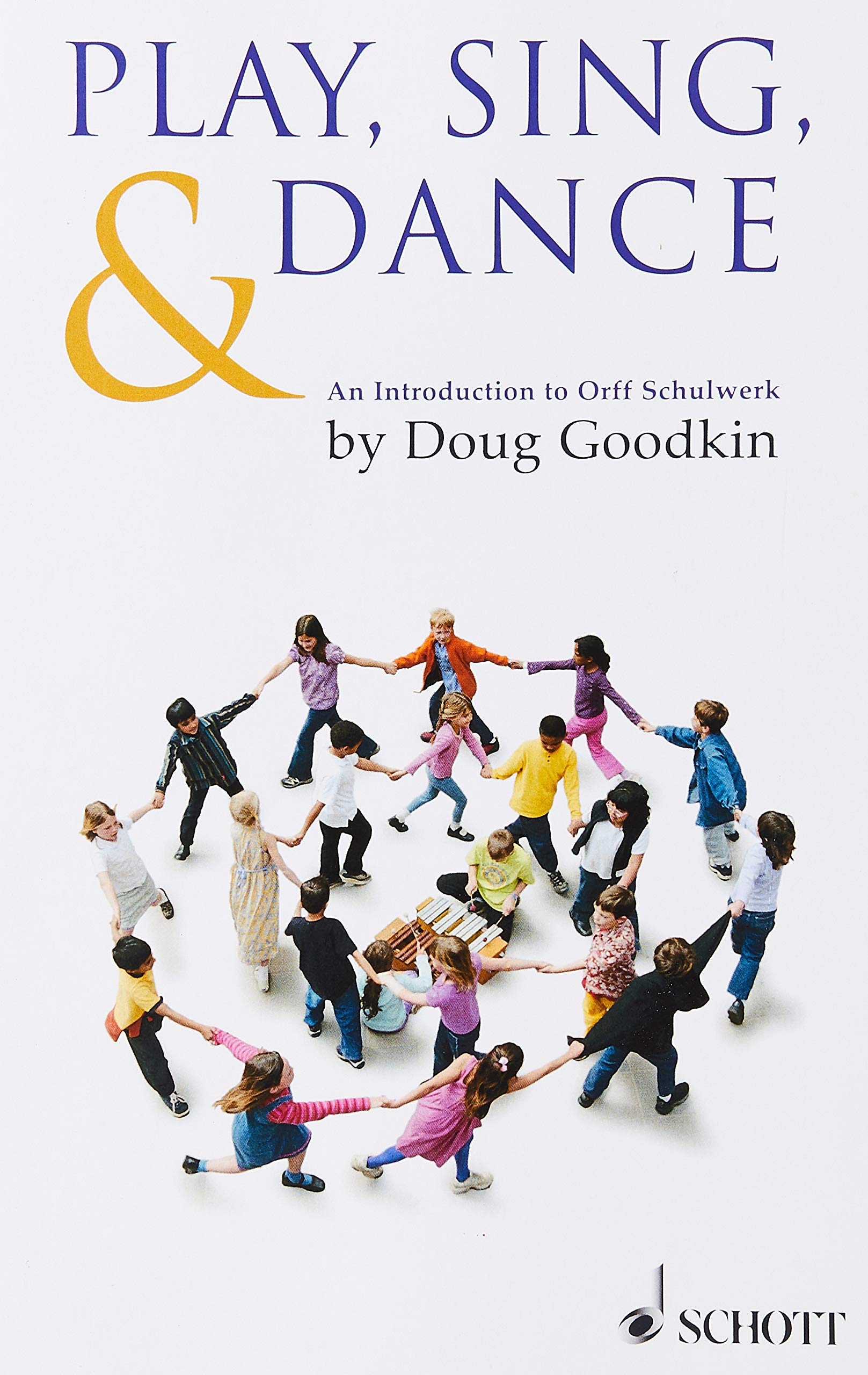 Play, Sing & Dance: An Introduction to Orff Schulwerk,New