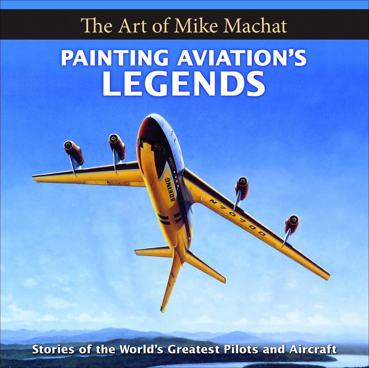 Painting Aviation's Legends: The Art of Mike Machat,Used