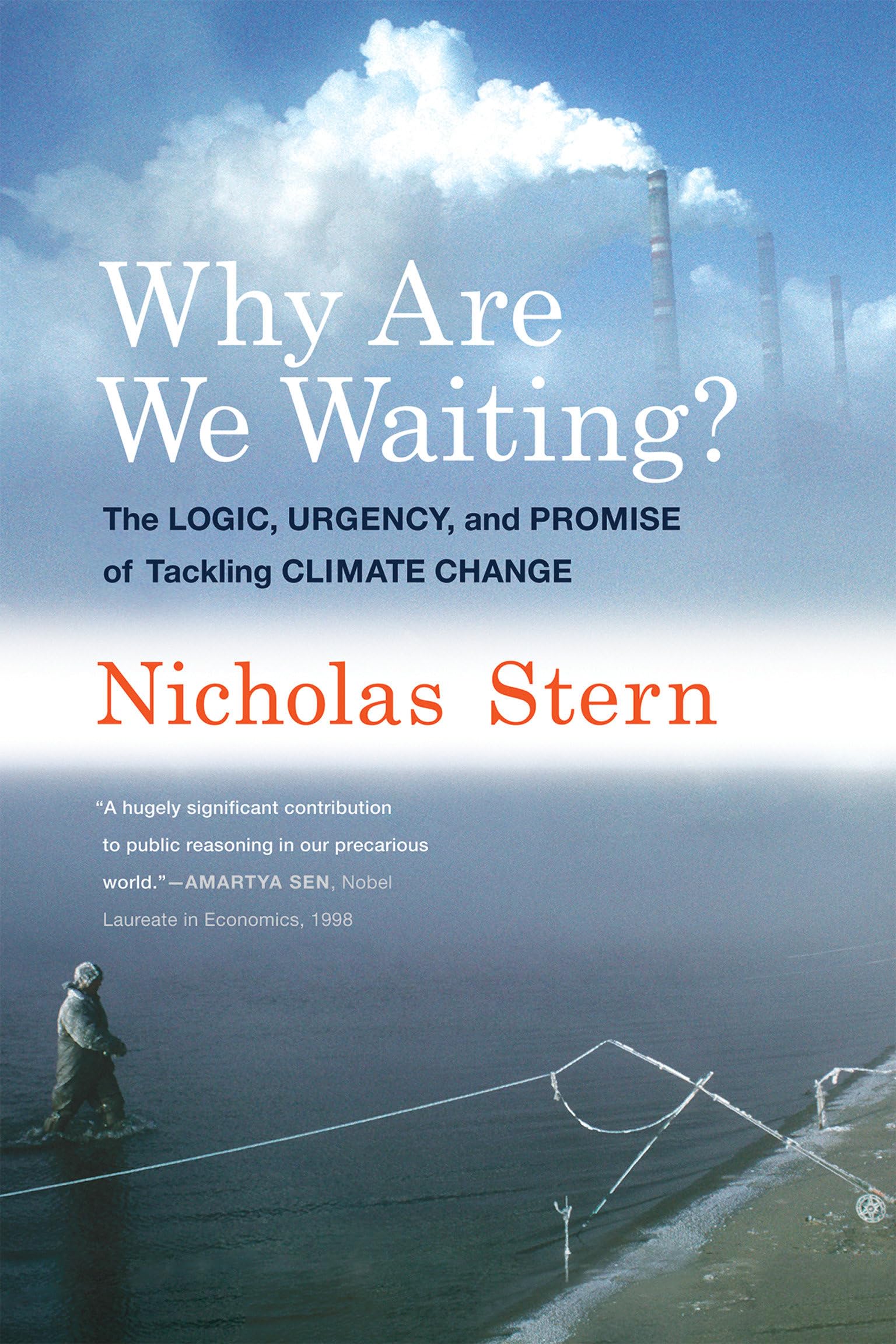 Why Are We Waiting?: The Logic, Urgency, and Promise of Tackling Climate Change (Lionel Robbins Lectures),Used