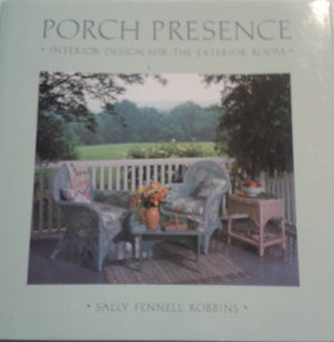 Porch Presence: Interior Design for the Exterior Room,Used