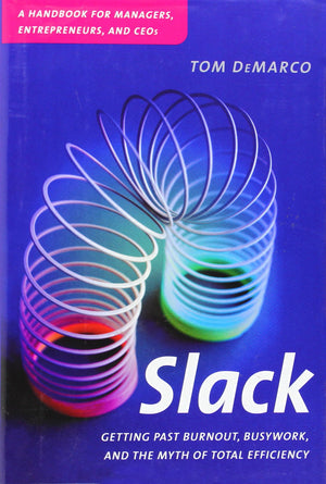 Slack: Getting Past Burnout, Busywork, and the Myth of Total Efficiency,Used