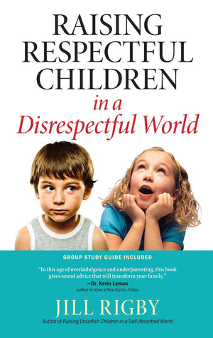 Raising Respectful Children In A Disrespectful World
