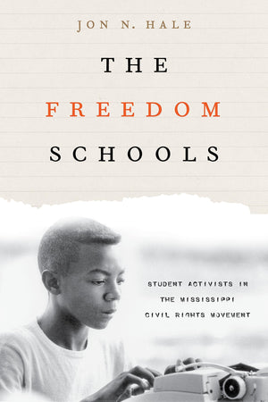 The Freedom Schools: Student Activists in the Mississippi Civil Rights Movement,Used