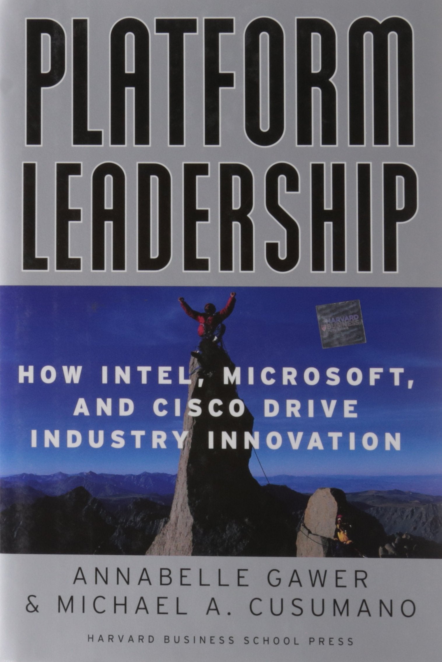 Platform Leadership: How Intel, Microsoft, and Cisco Drive Industry Innovation,Used