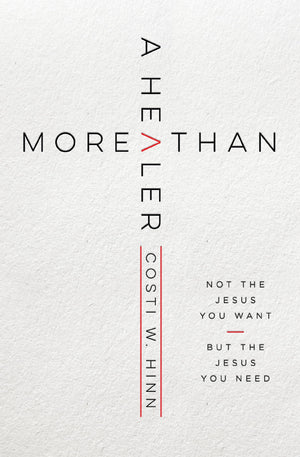 More Than a Healer: Not the Jesus You Want, but the Jesus You Need,Used