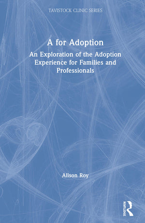 A for Adoption (Tavistock Clinic Series),New