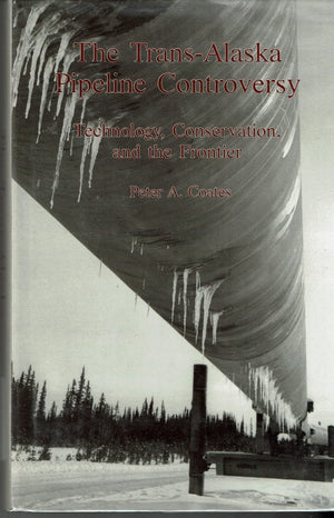 The TransAlaska Pipeline Controversy: Technology, Conservation and the Frontier,Used