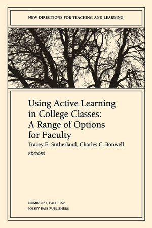 Using Active Learning in College Classes: A Range of Options for Faculty (JB TL Single Issue Teaching and Learning),Used