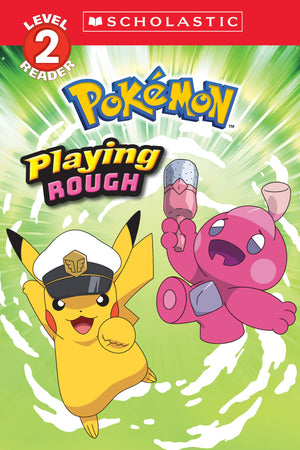 Playing Rough (Pokmon: Scholastic Reader, Level 2)