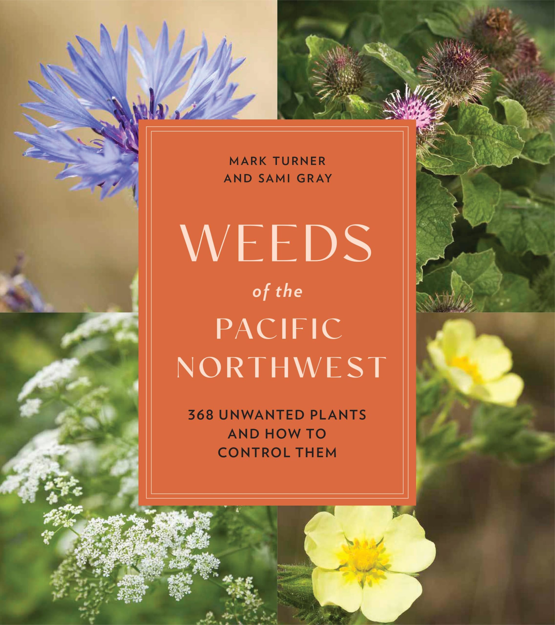 Weeds Of The Pacific Northwest: 368 Unwanted Plants And How To Control Them,Used