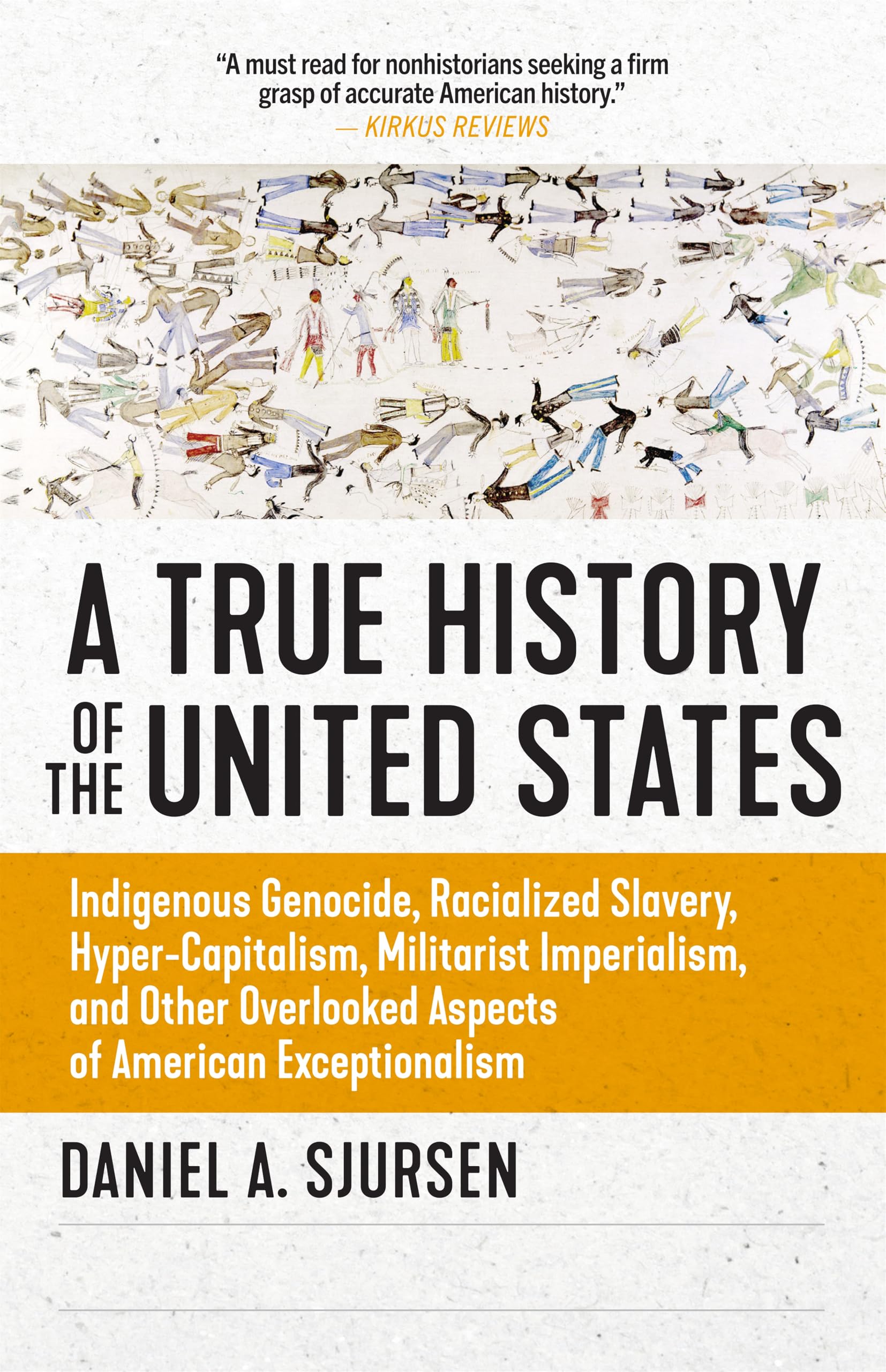 A True History of the United States: Indigenous Genocide, Racialized Slavery, HyperCapitalism, Militarist Imperialism and Other,Used