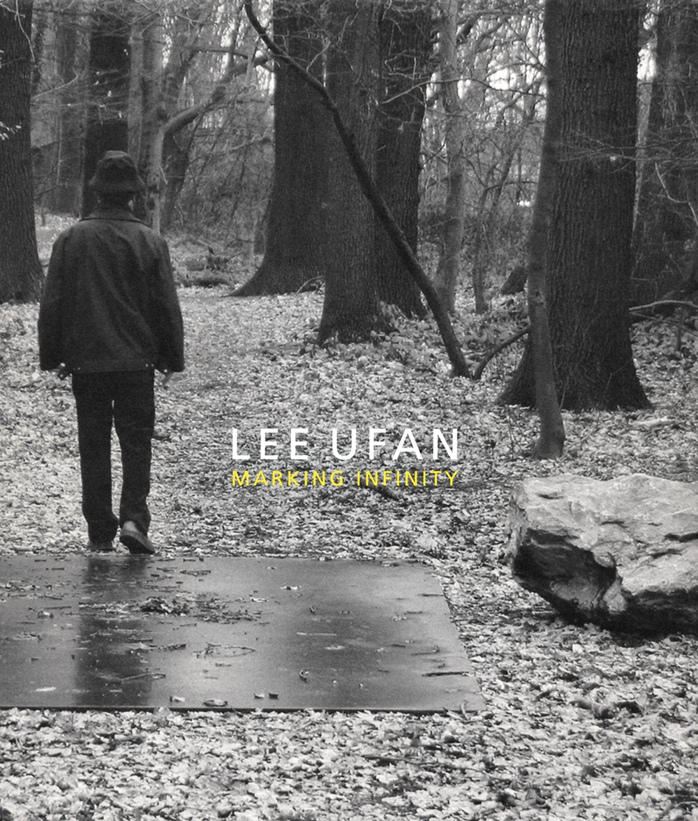 Lee Ufan: Marking Infinity,New