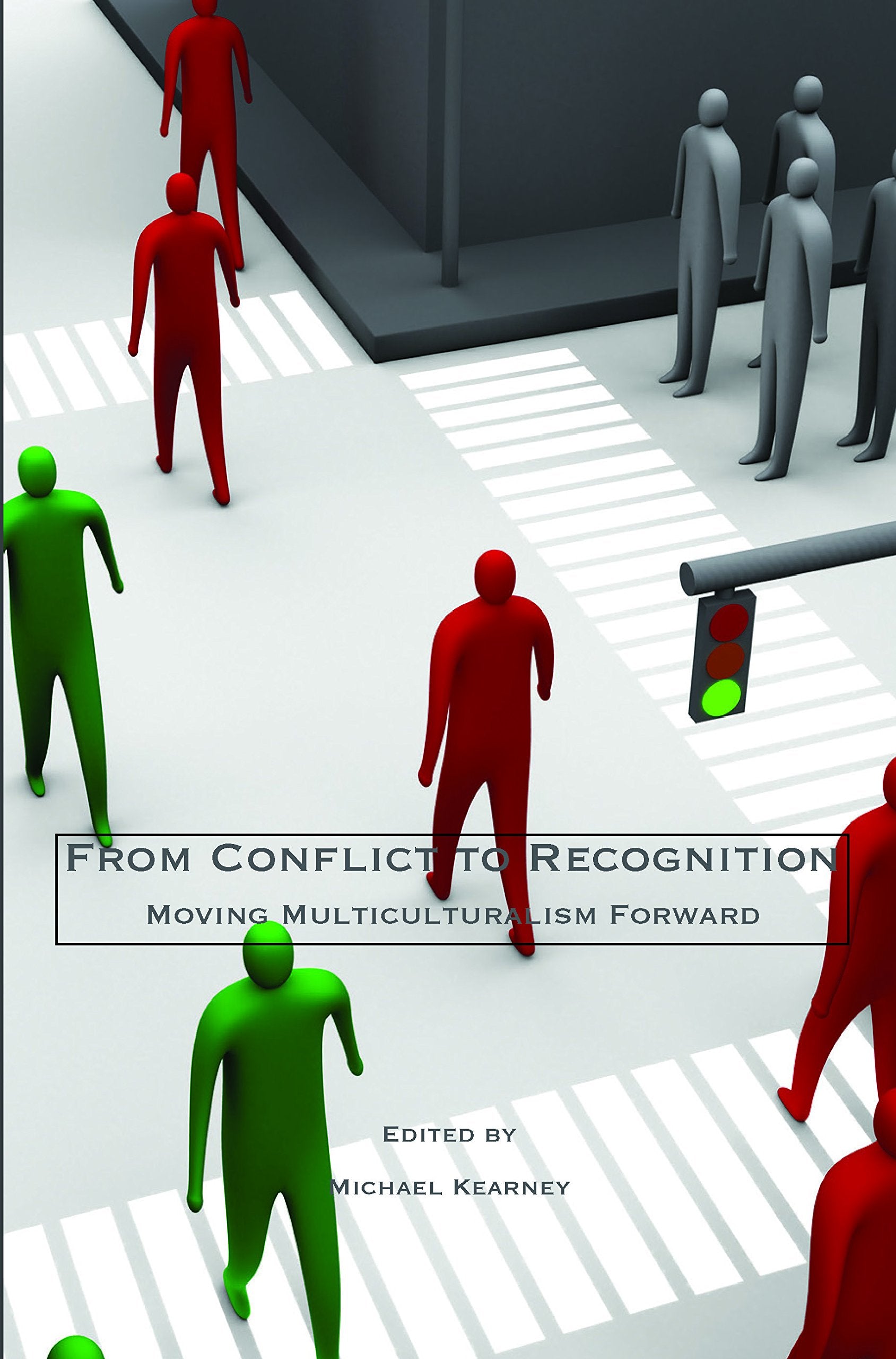 From Conflict To Recognition.: Moving Multiculturalism Forward (At The Interface/Probing The Boundaries, 79),Used